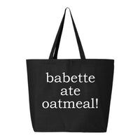 Babette Ate Oatmeal! Tote Bag