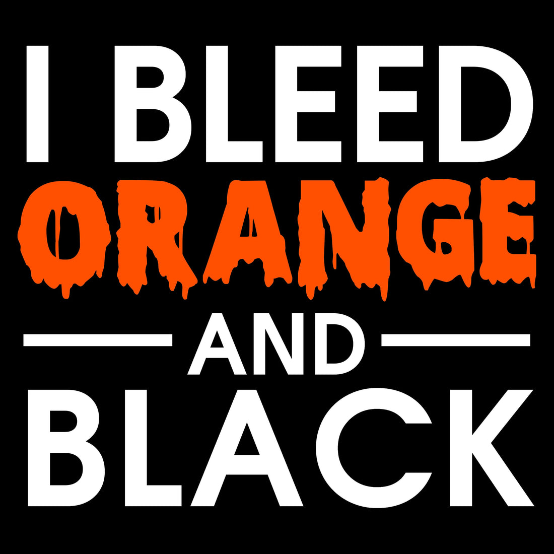 I Bleed Orange & Black B217 Black