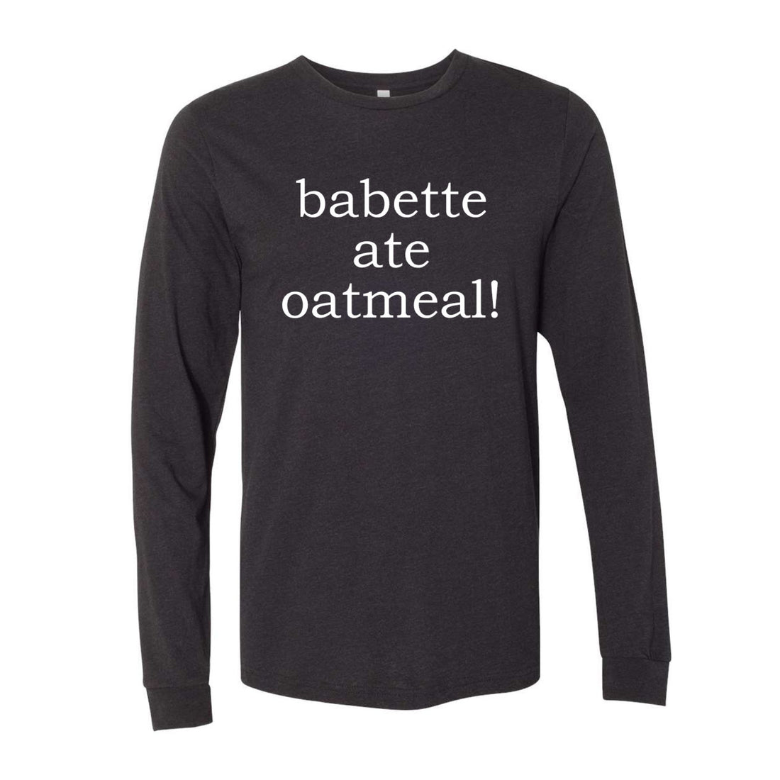 Babette Ate Oatmeal! Premium Long Sleeve Tee