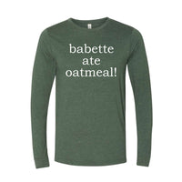 Babette Ate Oatmeal! Premium Long Sleeve Tee