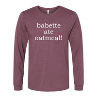 Babette Ate Oatmeal! Premium Long Sleeve Tee