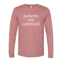 Babette Ate Oatmeal! Premium Long Sleeve Tee