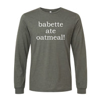 Babette Ate Oatmeal! Premium Long Sleeve Tee
