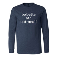 Babette Ate Oatmeal! Premium Long Sleeve Tee