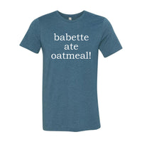 Babette Ate Oatmeal! Premium Tee