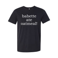 Babette Ate Oatmeal! Premium Tee