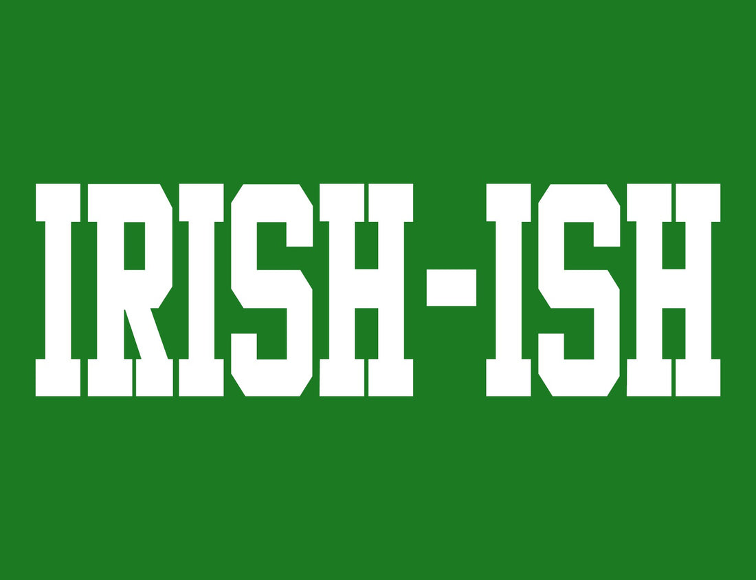 Irish-Ish