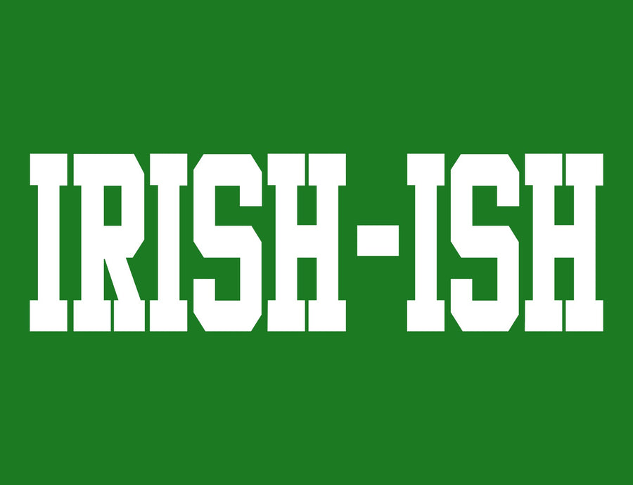 Irish-Ish