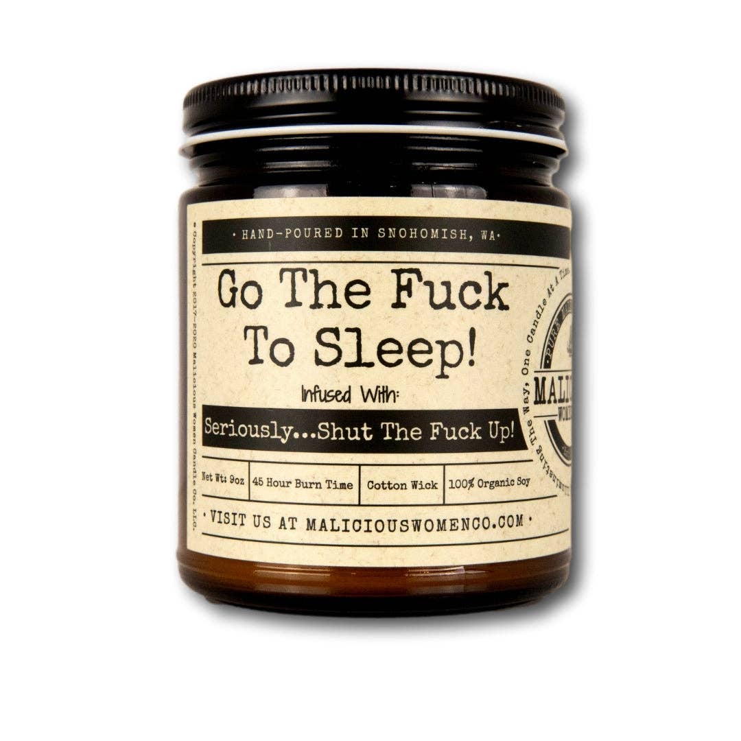 Go The Fuck To Sleep... Seriously Shut The Fuck Up