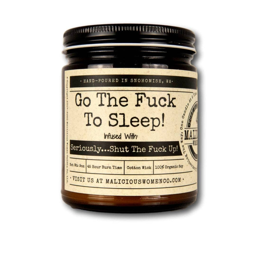 Go The Fuck To Sleep... Seriously Shut The Fuck Up